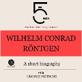 Cover-Bild zum Titel 'Wilhelm Conrad Röntgen: A short biography' von 'George Fritsche, Minute Biographies, Minutes'