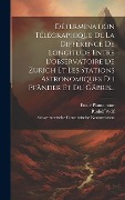 Cover-Bild zum Titel 'Détermination Télégraphique De La Différence De Longitude Entre L'observatoire De Zurich Et Les Stations Astronomiques Du Pfänder Et Du Gäbris...' von 'Emile Plantamour, Rudolf Wolf'
