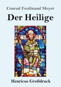 Cover-Bild zum Titel 'Der Heilige (Großdruck)' von 'Conrad Ferdinand Meyer'