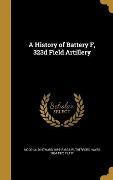 A History of Battery F, 323d Field Artillery - McDonald Howard Riggs, Rutherford Hayes Platt