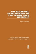 Cover-Bild zum Titel 'The Economic Development of the Yemen Arab Republic (RLE Economy of Middle East)' von 'Ragaei El Mallakh'