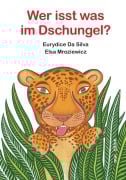 Cover-Bild zum Titel 'Wer isst was im Dschungel?' von 'Elsa Mroziewicz'