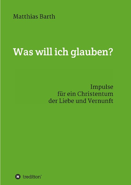 Was will ich glauben? - Matthias Barth