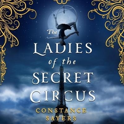 The Ladies of the Secret Circus - Constance Sayers