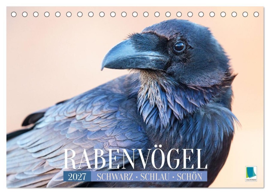 Rabenvögel: Schwarz, schlau, schön (Tischkalender 2027 DIN A5 quer), CALVENDO Monatskalender - Calvendo