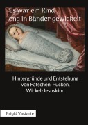 Cover-Bild zum Titel 'Es war ein Kind eng in Bänder gewickelt' von 'Brigid Vastarte'