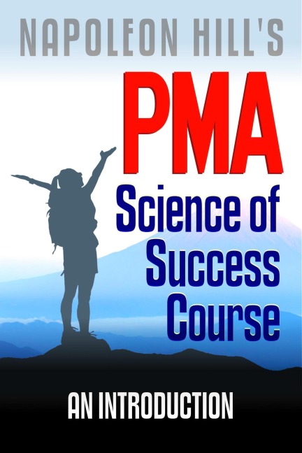 Napoleon Hill's PMA: Science of Success Course - An Introduction (PMA Science of Success) - Robert C. Worstell