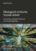 Cover-Bild zum Titel 'Ökologisch-kritische Soziale Arbeit' von 'Ingo Stamm'
