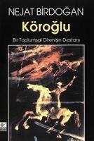 Köroglu - Bir Toplumsal Direnisin Destani - Nejat Birdogan