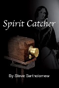 Cover-Bild zum Titel 'Spirit Catcher' von 'Steve Bartholomew'