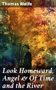 Look Homeward, Angel & Of Time and the River - Thomas Wolfe