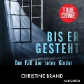 Cover-Bild zum Titel 'Bis er gesteht' von 'Christine Brand'