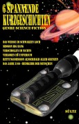 Cover-Bild zum Titel '6 spannende Kurzgeschichten - Genre Science-Fiction' von 'Renate Sültz, Uwe H. Sültz'