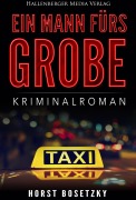 Cover-Bild zum Titel 'Ein Mann fürs Grobe: Kriminalroman' von 'Horst (-ky) Bosetzky'