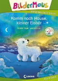 Bildermaus - Komm nach Hause, kleiner Eisbär - Kirsten Vogel