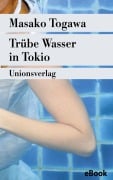Cover-Bild zum Titel 'Trübe Wasser in Tokio' von 'Masako Togawa'