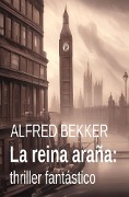 La reina araña: thriller fantástico - Alfred Bekker