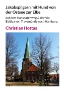 Cover-Bild zum Titel 'Jakobspilgern mit Hund von der Ostsee zur Elbe' von 'Christian Hottas'