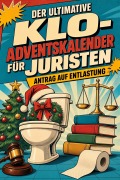 Cover-Bild zum Titel 'Der ultimative Klo-Adventskalender für Juristen' von 'Lily Richter'