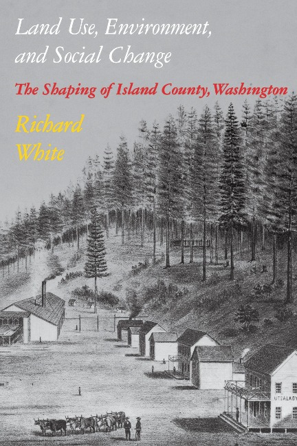 Land Use, Environment, and Social Change - Richard White