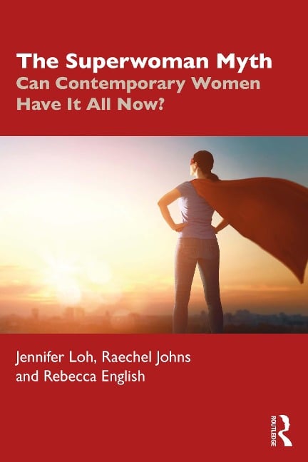 The Superwoman Myth - Jennifer Loh, Rebecca English, Raechel Johns
