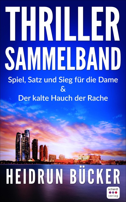 Thriller Sammelband: Der kalte Hauch der Rache und Spiel, Satz und Sieg für die Dame - Heidrun Bücker
