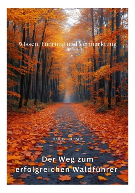 Der Weg zum erfolgreichen Waldführer - Martin Brunner