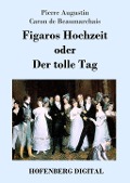Cover-Bild zum Titel 'Figaros Hochzeit oder Der tolle Tag' von 'Pierre Augustin Caron De Beaumarchais'