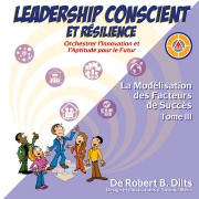 Cover-Bild zum Titel 'Leadership Conscient et Résilience' von 'Robert Brian Dilts'
