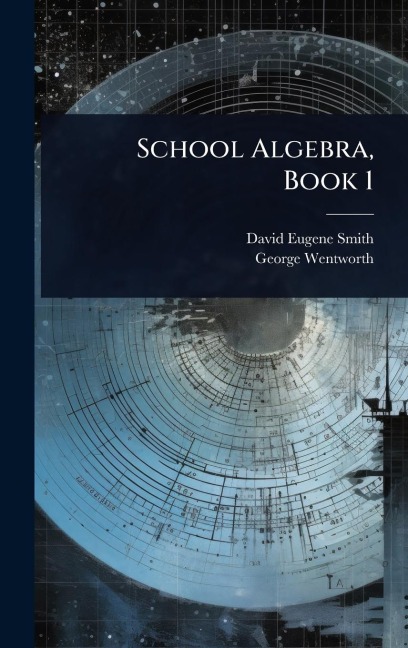 School Algebra, Book 1 - David Eugene Smith, George Wentworth