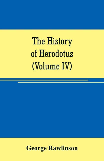 The history of Herodotus (Volume IV) - George Rawlinson