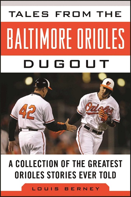 Tales from the Baltimore Orioles Dugout - Louis Berney