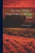 Annali Veneti Dall'anno 1457 Al 1500; Volume 1 - Domenico Malipiero