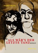 Cover-Bild zum Titel 'Als wär's der letzte Tanz' von 'Ingrid Frank'