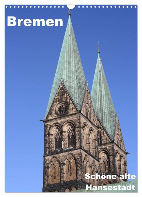 Schöne alte Hansestadt Bremen (Wandkalender 2026 DIN A3 hoch), CALVENDO Monatskalender - Anja Bagunk