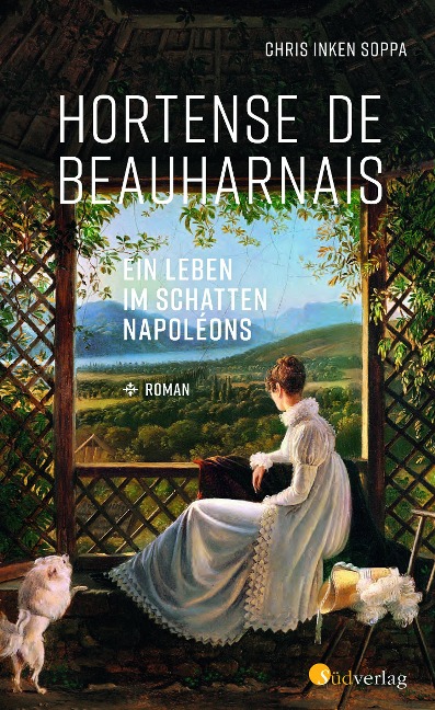 Hortense de Beauharnais. Ein Leben im Schatten Napoleons - Chris Inken Soppa