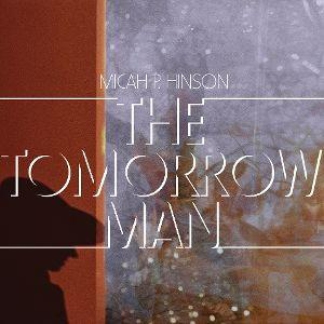 The Tomorrow Man - Micah P. Hinson