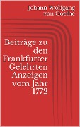 Cover-Bild zum Titel 'Beiträge zu den Frankfurter Gelehrten Anzeigen vom Jahr 1772' von 'Johann Wolfgang von Goethe'