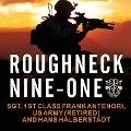 Roughneck Nine-One: The Extraordinary Story of a Special Forces A-Team at War - Frank Antenori, Army, Hans Halberstadt