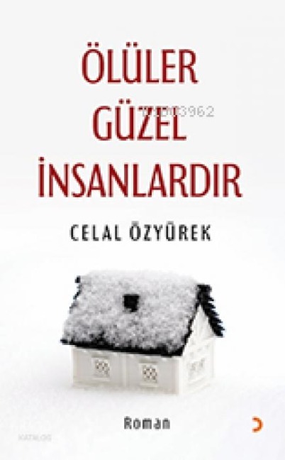 Ölüler Güzel Insanlardir - Celal Özyürek