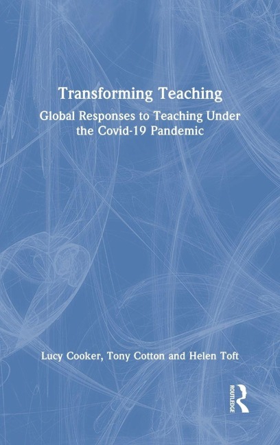 Transforming Teaching - Lucy Cooker, Tony Cotton, Helen Toft