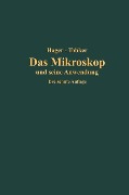 Das Mikroskop und seine Anwendung - Hermann Hager, Friedrich Tobler