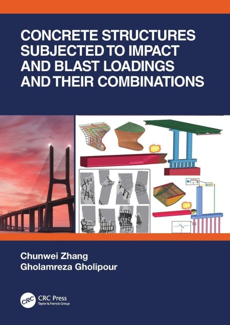 Concrete Structures Subjected to Impact and Blast Loadings and Their Combinations - Chunwei Zhang, Gholamreza Gholipour