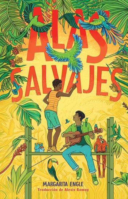 Alas Salvajes (Wings in the Wild) - Margarita Engle