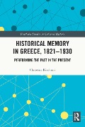 Cover-Bild zum Titel 'Historical Memory in Greece, 1821-1930' von 'Christina Koulouri'