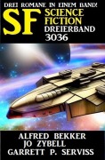 Cover-Bild zum Titel 'Science Fiction Dreierband 3036' von 'Alfred Bekker, Jo Zybell, Garrett P. Serviss'
