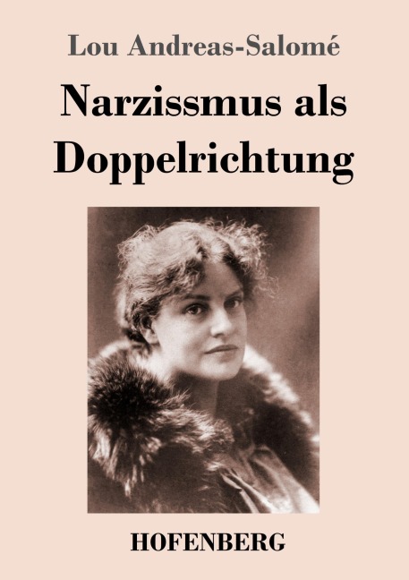Narzissmus als Doppelrichtung - Lou Andreas-Salomé
