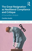 Cover-Bild zum Titel 'The Great Resignation as Neoliberal Compliance and Critique' von 'Caroline Austin'