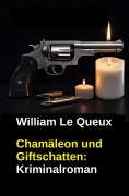 Cover-Bild zum Titel 'Chamäleon und Giftschatten: Kriminalroman' von 'William Le Queux'
