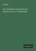 Cover-Bild zum Titel 'Die christlichen Inschriften der Schweiz vom 4.-9. Jahrhundert' von 'Emil Egli'